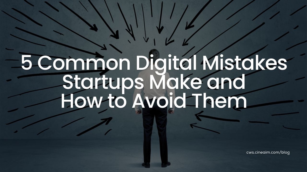 5 Common Digital Mistakes Startups Make and How to Avoid Them