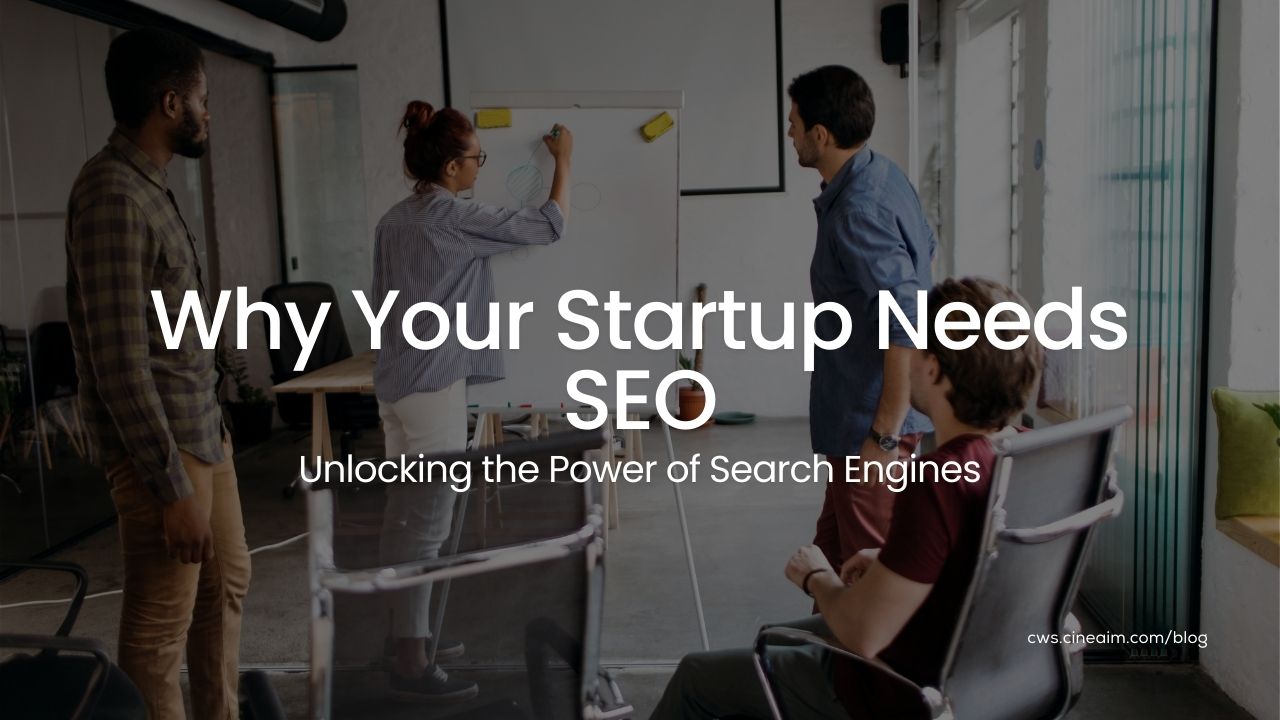 Why Your Startup Needs SEO: Unlocking the Power of Search Engines