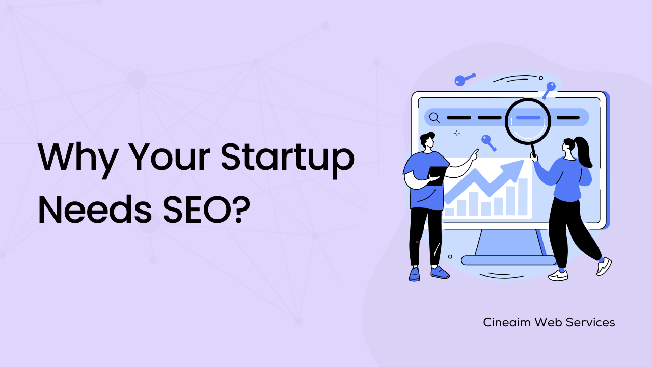 Why Your Startup Needs SEO: Unlocking the Power of Search Engines